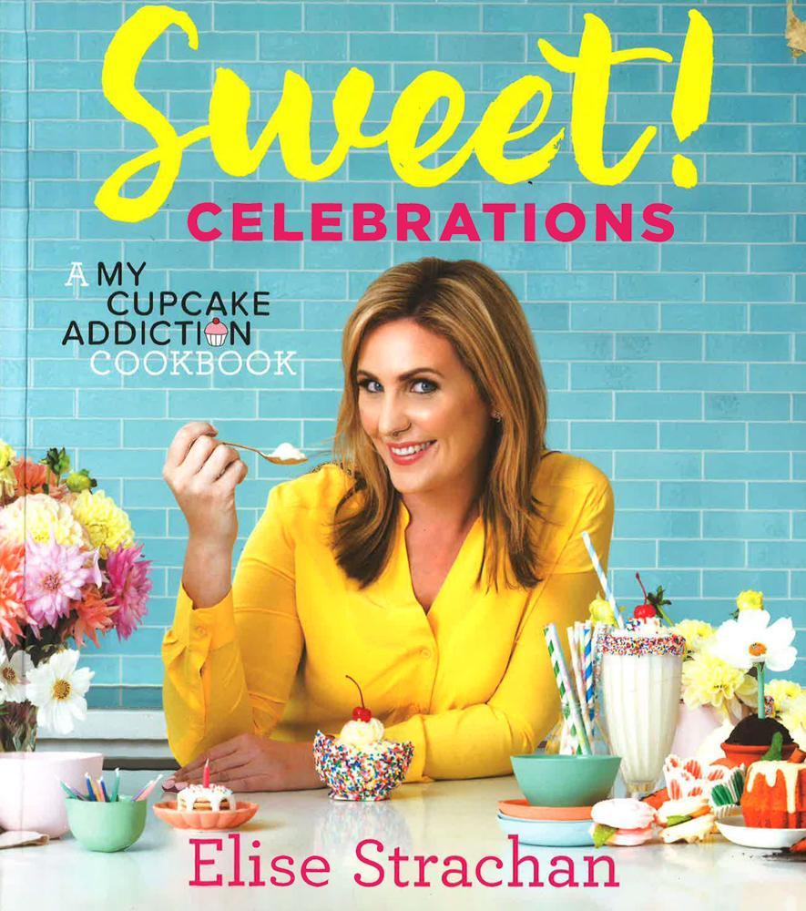 Sweet! Celebrations: A My Cupcake Addiction Cookbook