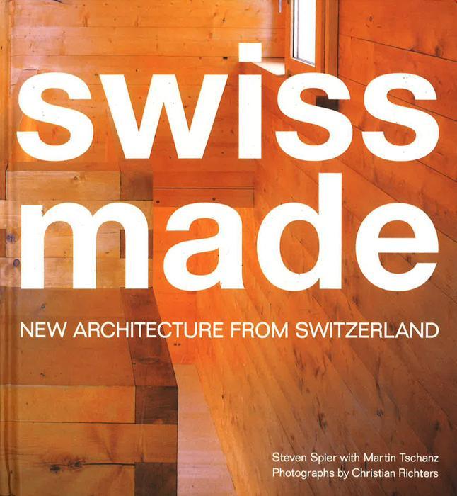 Swiss Made: New Architecture From Switzerland
