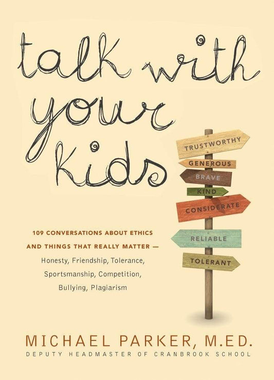 Talk with Your Kids: 109 Conversations About Ethics and 103 Other Things That Really Matter