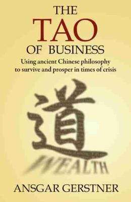 Tao Of Business: Using Ancient Chinese Philosophy To Survive And Prosper In Times Of Crisis