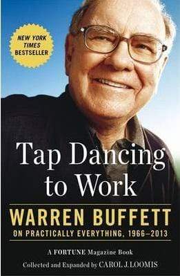 Tap Dancing to Work : Warren Buffett on Practically Everything, 1966-2013