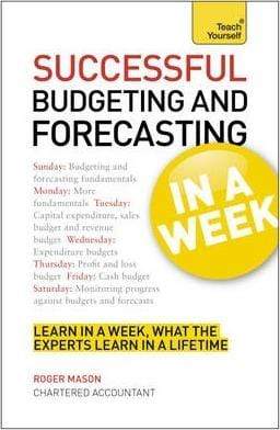 Teach Yourself: Successful Budgeting and Forecasting in a Week
