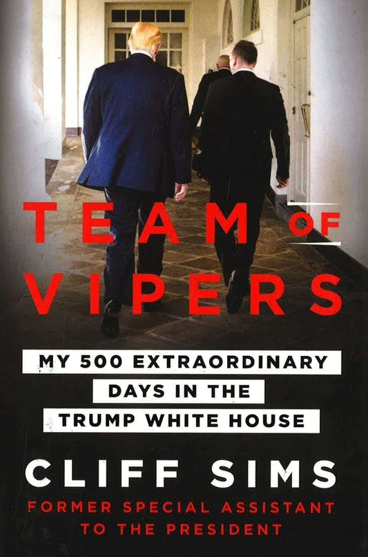 Team Of Vipers: My 500 Extraordinary Days In The Trump White House