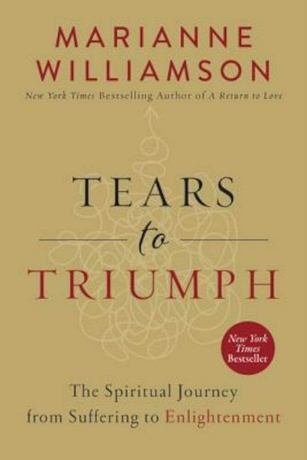 Tears To Triumph: The Spiritual Journey From Suffering To Enlightenment