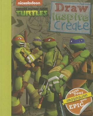 Teenage Mutant Ninja Turtles: Draw, Inspire, Create