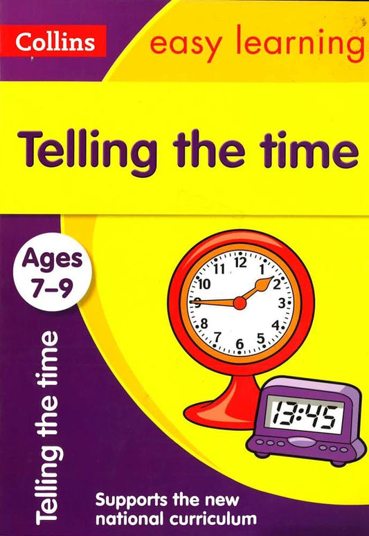 Telling the Time Ages 7-9: Prepare for school with easy home learning (Collins Easy Learning KS2)
