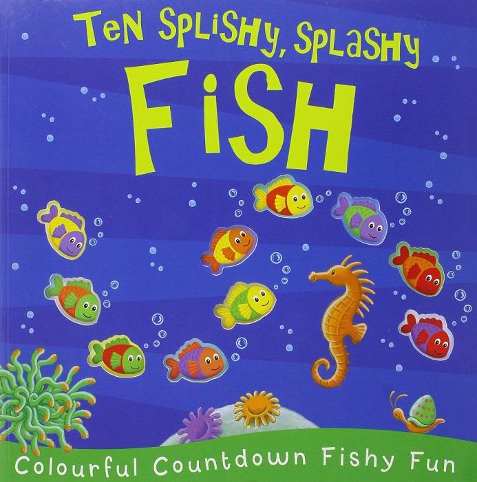 Ten Splishy, Splashy Fish (Colourful Countdown Bubbly Fun)