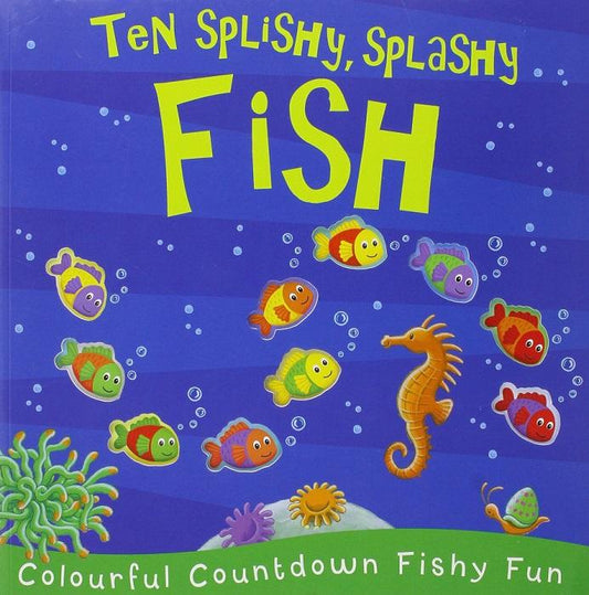 Ten Splishy, Splashy Fish (Colourful Countdown Bubbly Fun)