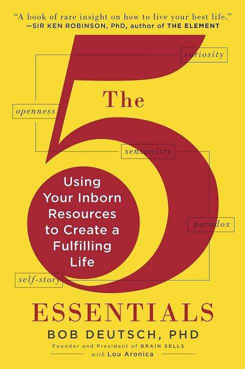 The 5 Essentials : Using Your Inborn Resources to Create a Fulfilling Life