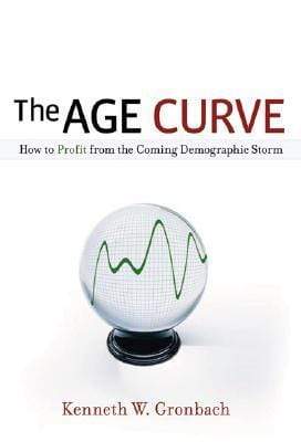 The Age Curve: How To Profit From The Coming Demographic Storm