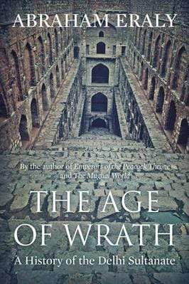 The Age Of Wrath: A History of the Delhi Sultanate (HB)