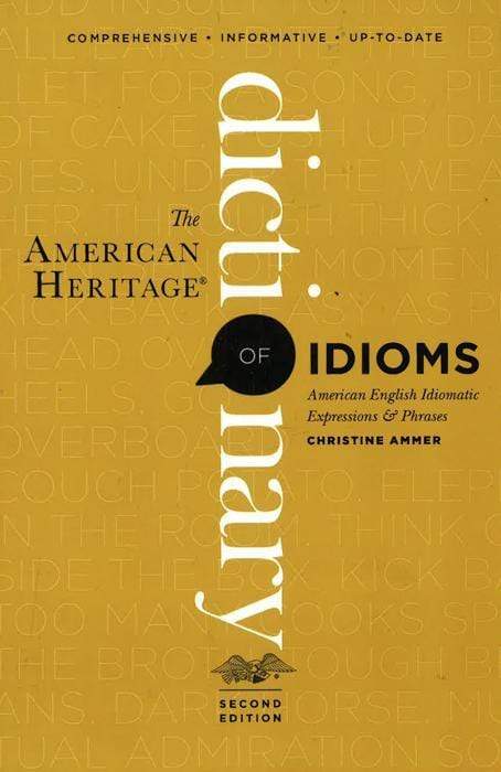 The American Heritage Dictionary Of Idioms, Second Edition
