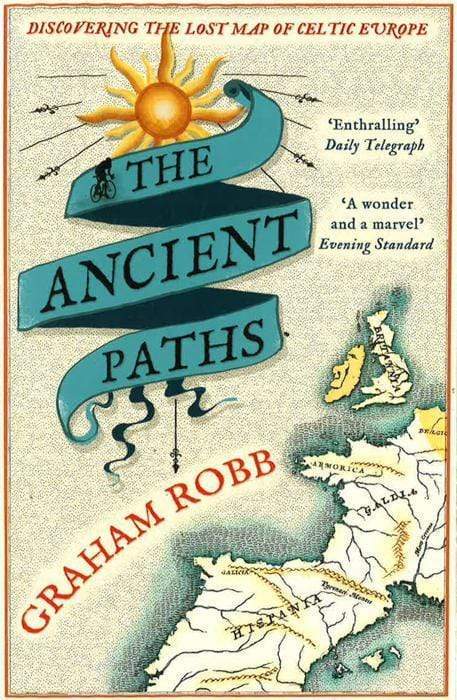 The Ancient Paths: Discovering The Lost Map Of Celtic Europe