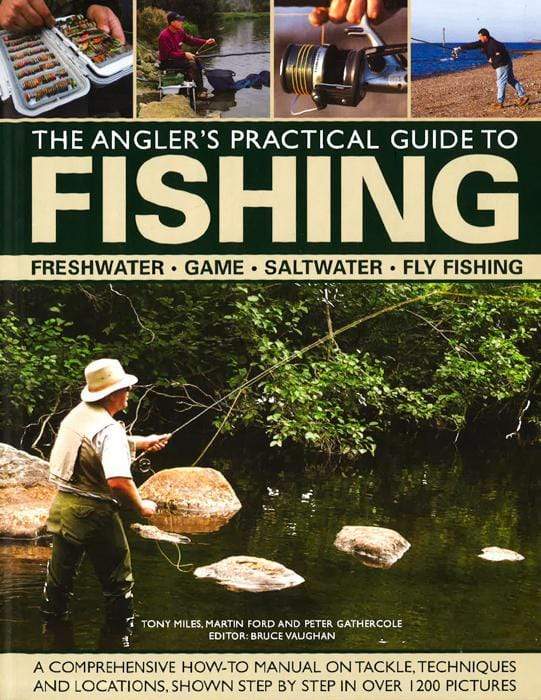 The Angler's Practical Guide to Fishing: Freshwater - Game - Satlwater - Fly Fishing