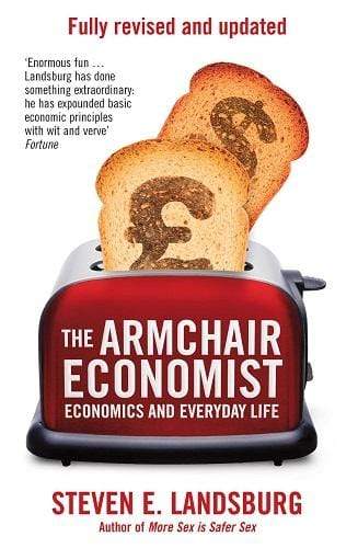 The Armchair Economist: Economics & Everyday Life