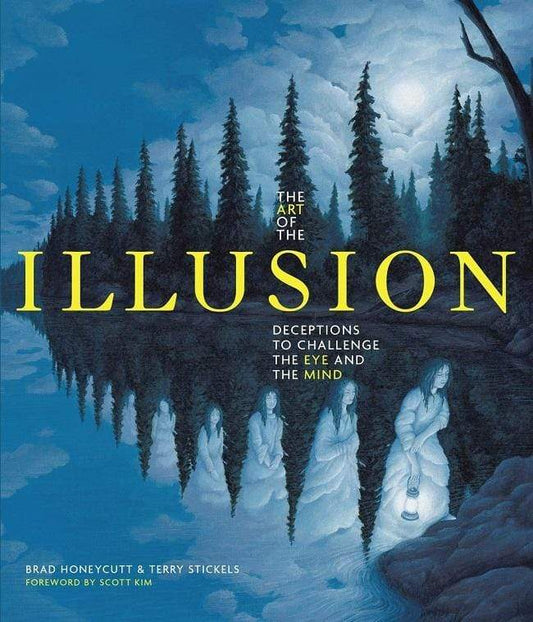The Art Of The Illusion : Deceptions To Challenge The Eye And The Mind