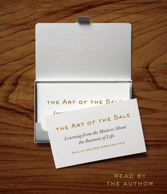 The Art of the Sale: Learning from the Masters About the Business of Life