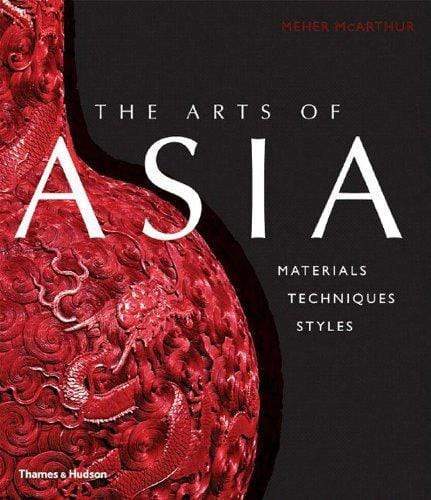 The Arts Of Asia - Materials Techniques Styles