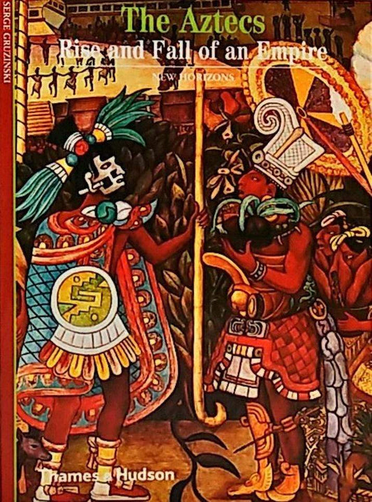 The Aztecs: Rise and Fall of an  Empire