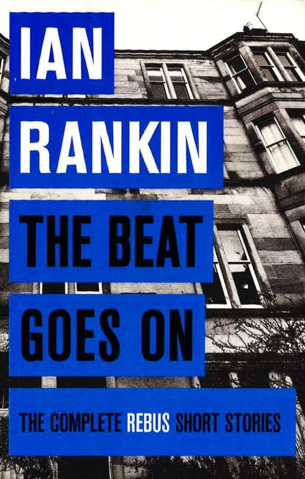 The Beat Goes On: The Complete Rebus Stories