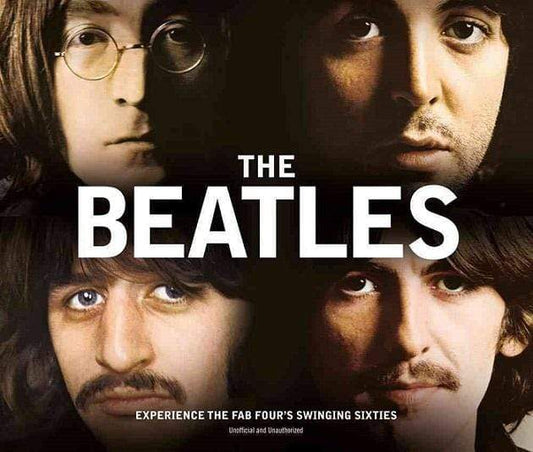 The Beatles: Experience the Fab Four's Swinging Sixties (HB)