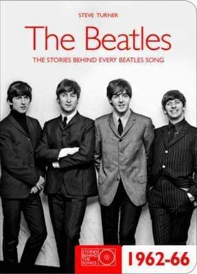The Beatles: The Stories Behind The Song 1962-1966