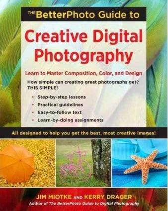 The Better Photo Guide to Creative Digital Photography