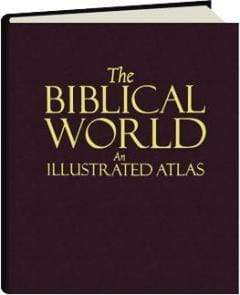 The Biblical World : An Illustrated Atlas