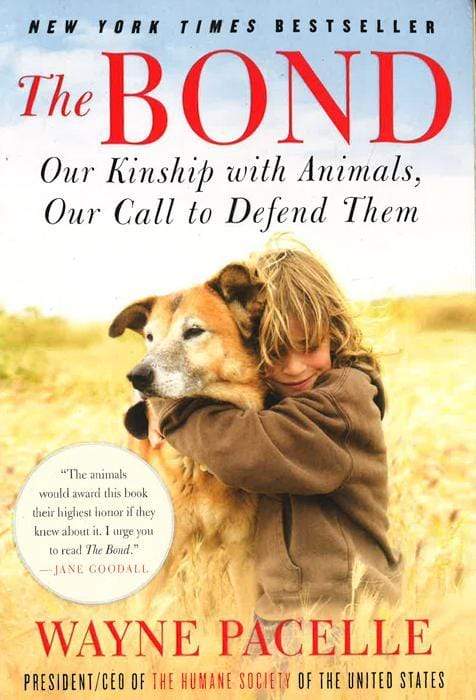 The Bond : Our Kinship With Animals, Our Call To Defend Them