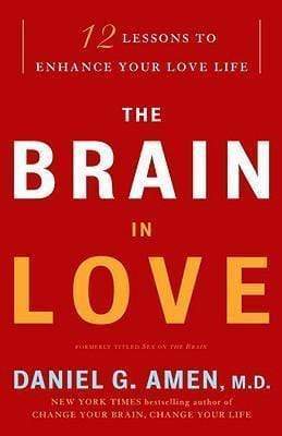 The Brain In Love: 12 Lessons To Enhance Your Love Life