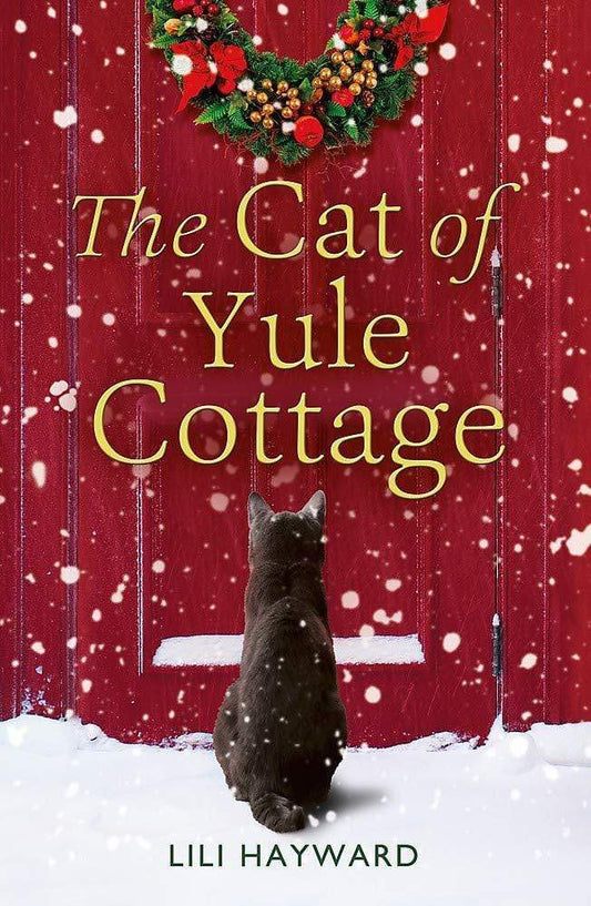THE CAT OF YULE COTTAGE : A MAGICAL TALE OF ROMANCE, CHRISTMAS AND CATS