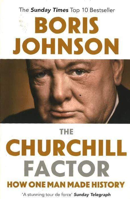 The Churchill Factor: How One Man Made History