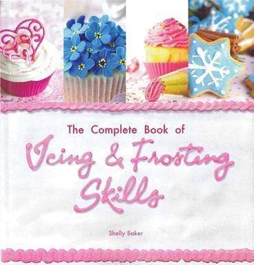 The Complete Book Of Icing, Frosting and Fondant Skills