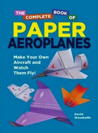 The Complete Book Of Paper Aeroplanes