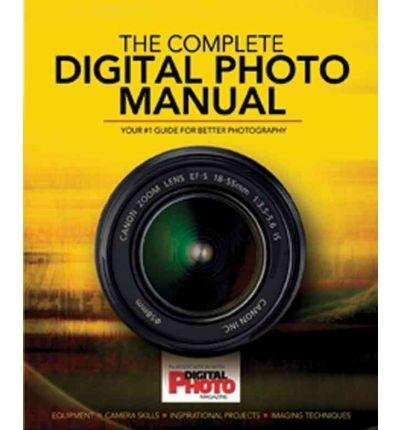 The Complete Digital Photo Manual
