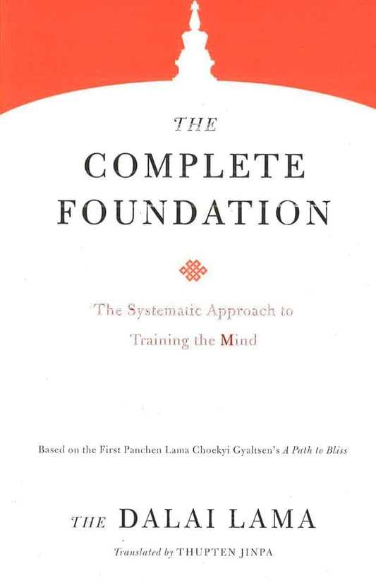 The Complete Foundation: The Systematic Approach To Training The Mind