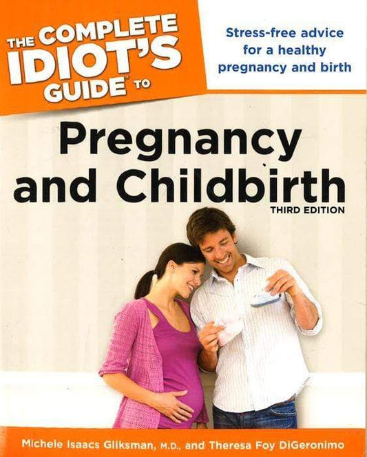 The Complete Idiot's Guide To Pregnancy And Childbirth (Complete Idiot's Guides (Lifestyle Paperback))