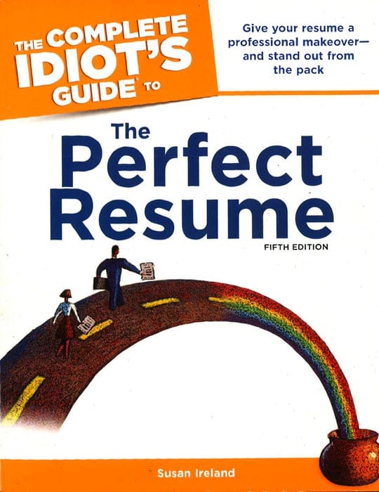 The Complete Idiot's Guide To The Perfect Resume, 5Th Edition: Give Your Resume A Professional Makeover And Stand Out From The Pack