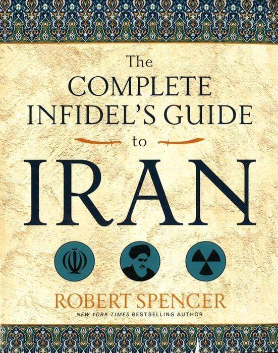 The Complete Infidel's Guide To Iran