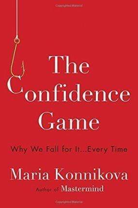 The Confidence Game : Why We Fall For It... Every Time (Hb)