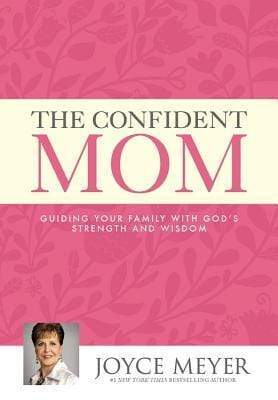 The Confident Mom: Guiding Your Family With God's Strength and Wisdom (HB)