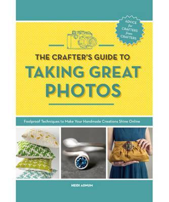 The Crafter's Guide to Taking Great Photos