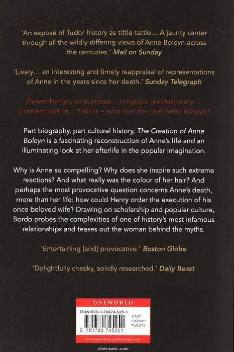The Creation of Anne Boleyn: In Search of the Tudors' Most Notorious Queen