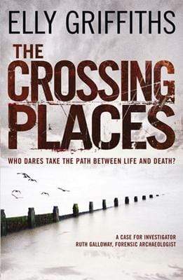The Crossing Places : A Case for Ruth Galloway