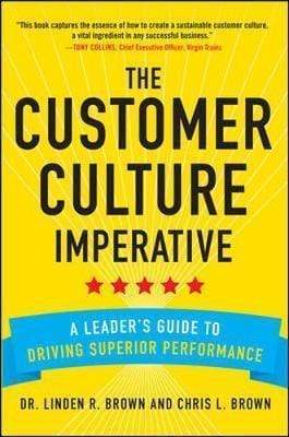 The Customer Culture Imperative: A Leader's Guide to Driving Superior Performance