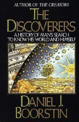 The Discoverers: A History Of Man's Search To Know His World And Himself