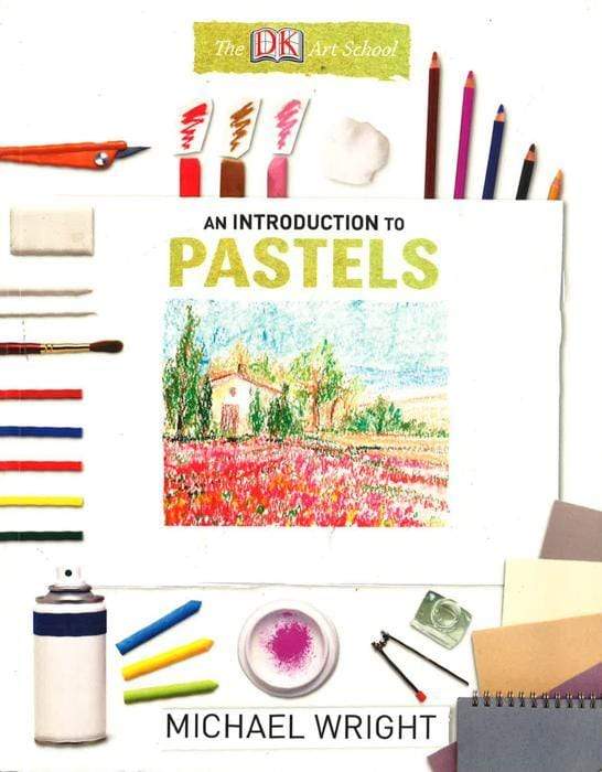The Dk Art School: A Introduction To Pastels
