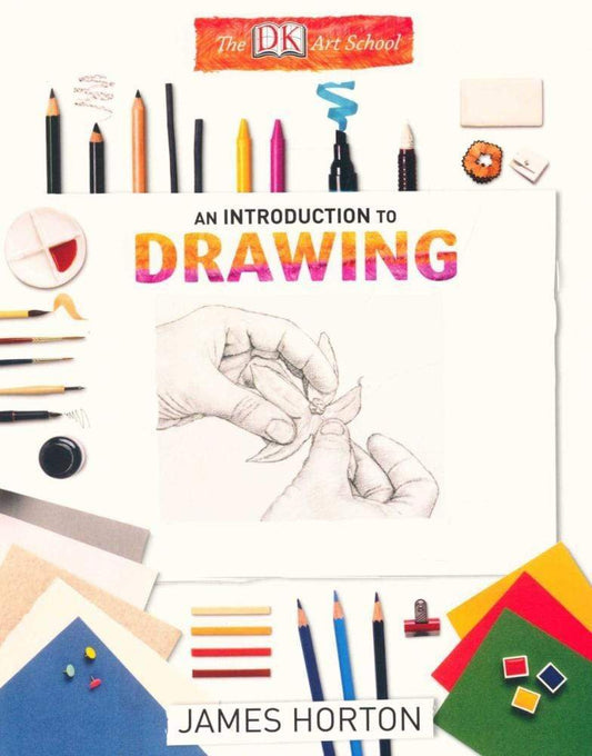 The DK Art School: An Introduction to Drawing