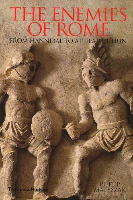 The Enemies Of Rome: From Hannibal To Attila The Hun