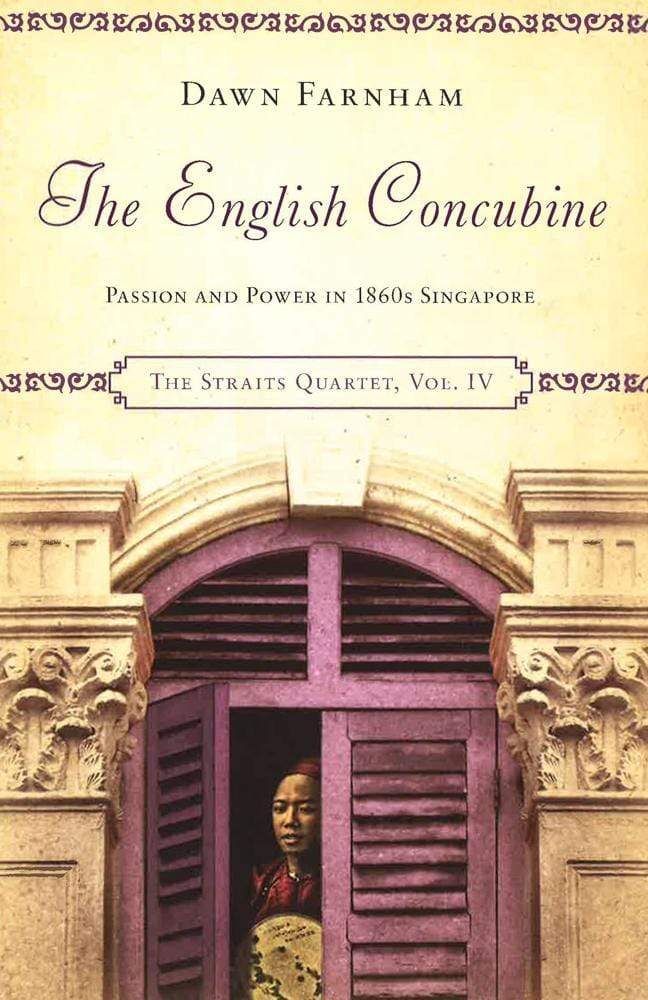 The English Concubine : Passion and Power in 1860s Singapore